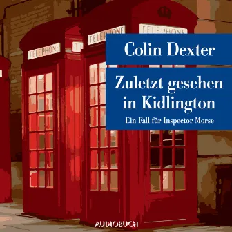 Zuletzt gesehen in Kidlington - Ein Fall für Inspector Morse by Colin Dexter