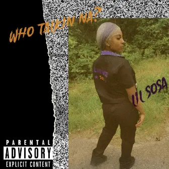 Who Talkin Na?' by Lil Sosa