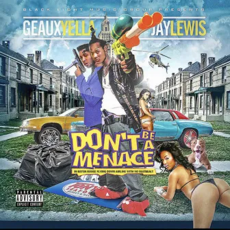 Don't B a Menace by Geaux Yella