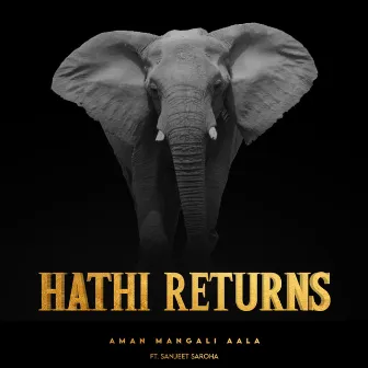 Hathi Returns by Aman Mangali Aala