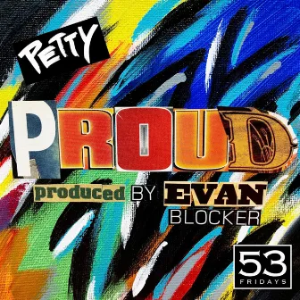 Proud by PETTY