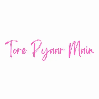 Tore Pyaar Main by Jay Oraon