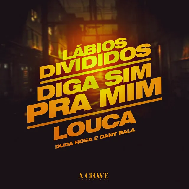 Lábios Divididos / Diga Sim Pra Mim / Louca