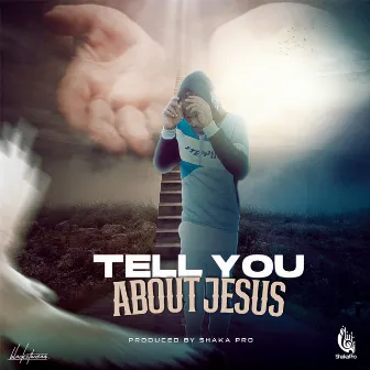 Tell You About Jesus by Jovi Ton