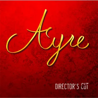 Director's Cut by Ayre