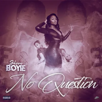 No Question by Johnny Boyie