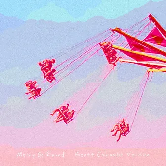 Merry Go Round (Scott Colcombe Version) by Scott Colcombe