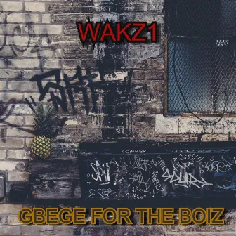 Gbege for the Boiz by WAKZ1