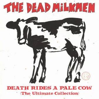 Death Rides A Pale Cow: The Ultimate Collection by The Dead Milkmen