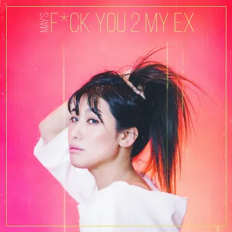 F*ck You 2 My Ex by MAY'S