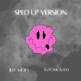 Intoxicated (Sped Up) by Jeff Moes