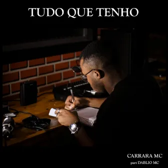 Tudo Que Tenho by Carrara MC