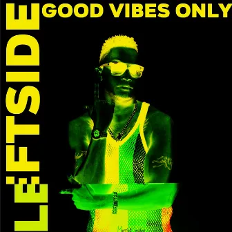 Good Vibes Only by Goodvib'z