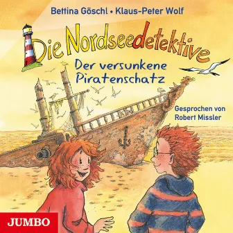 Die Nordseedetektive. Der versunkene Piratenschatz [Band 5] by Bettina Göschl