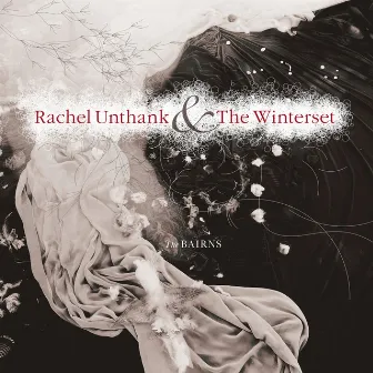 The Bairns by Rachel Unthank And The Winterset