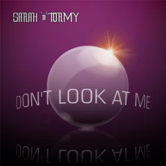 Don't Look At Me by Sarah 'n' Tormy