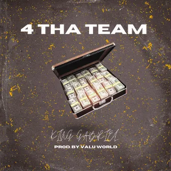 4 tha Team by King Gabriel