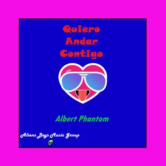 Quiero Andar Contigo by Albert Phantom