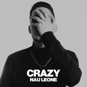 CRAZY by Nau Leone