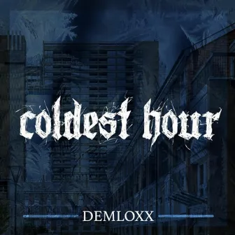 Coldest Hour by Demloxx