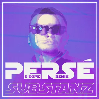 Substanz (S Dope Remix) by Persé