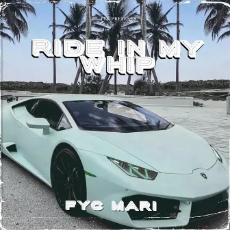 Ride In My Whip by FYC