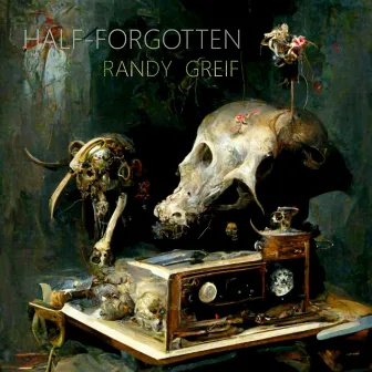 Half-Forgotten by Randy Greif