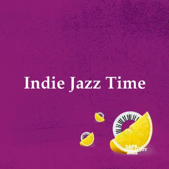 Indie Jazz Time by Cafe Chillout Jazz