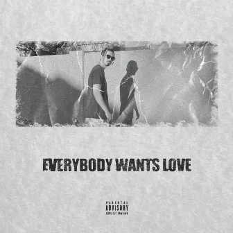 EVERYBODY WANTS LOVE by Trent Stark