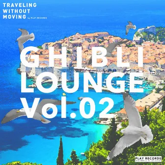 GHIBLI LOUNGE Vol.02 by Namy& Friends