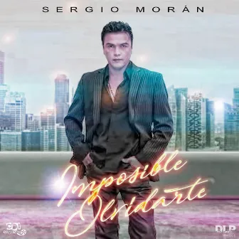 Imposible Olvidarte by Sergio Moran