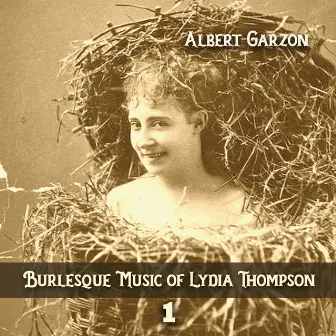 Burlesque Music of Lydia Thompson 1 by Albert Garzon