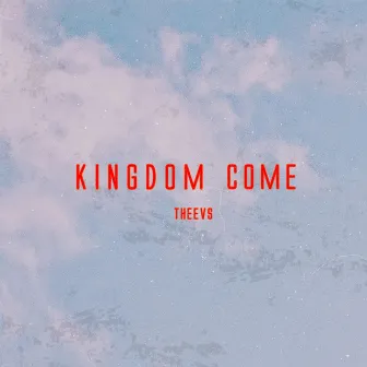 Kingdom Come by Theevs