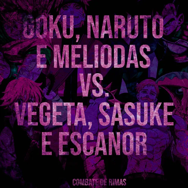 Goku, Naruto e Meliodas VS. Vegeta, Sasuke e Escanor