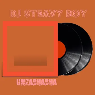 Umzabhabha by DJ Steavy Boy