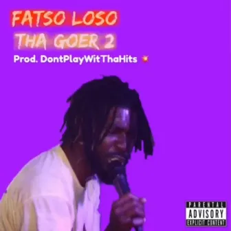 Tha Goer 2 by Fatso Loso