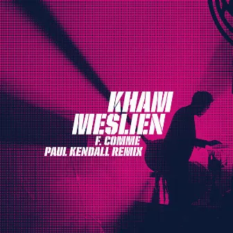 F comme (Paul Kendall Remix) by Kham Meslien