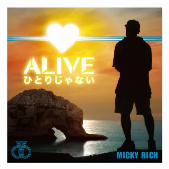 ALIVE 〜ひとりじゃない〜 by Micky Rich