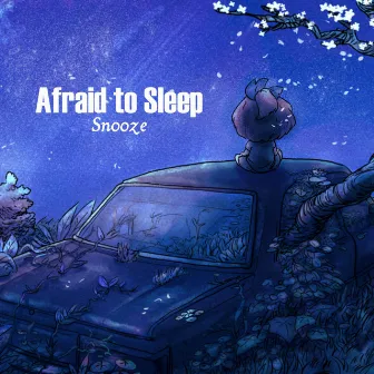 Afraid To Sleep by Snooze