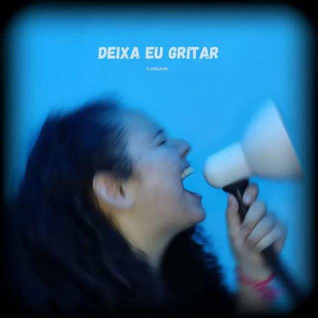 deixa eu GRITAR