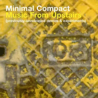 Music from Upstairs (Archives & Experiments) by Minimal Compact