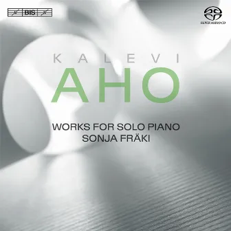 Aho: Works for Solo Piano by Sonja Fraki