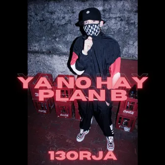 Ya no hay plan B by BORJA TRECE