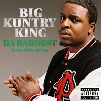 Da Baddest (feat. Trey Songz) by Big Kuntry King