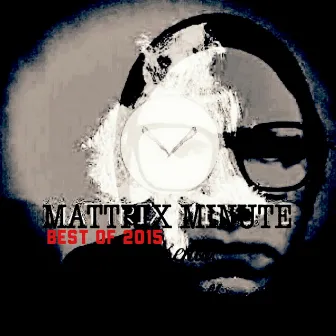 Mattrix Minute: Best Of 2015 (ReMastered) by Matthew Rix