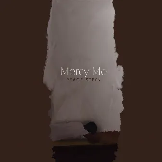 Mercy Me by Peace Steyn