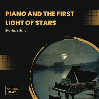 Piano and the First Light of Stars: Evening's Echo by Katrina Blake