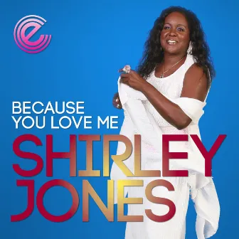 Because You Love Me by Shirley Jones