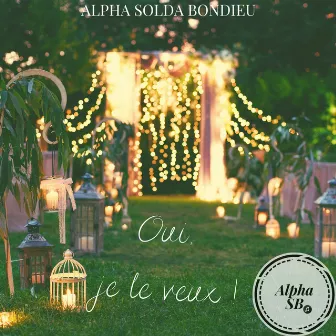 Oui, je le veux ! by Alpha Solda Bondieu