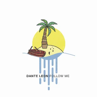 Follow Me - Single by Dante Leon